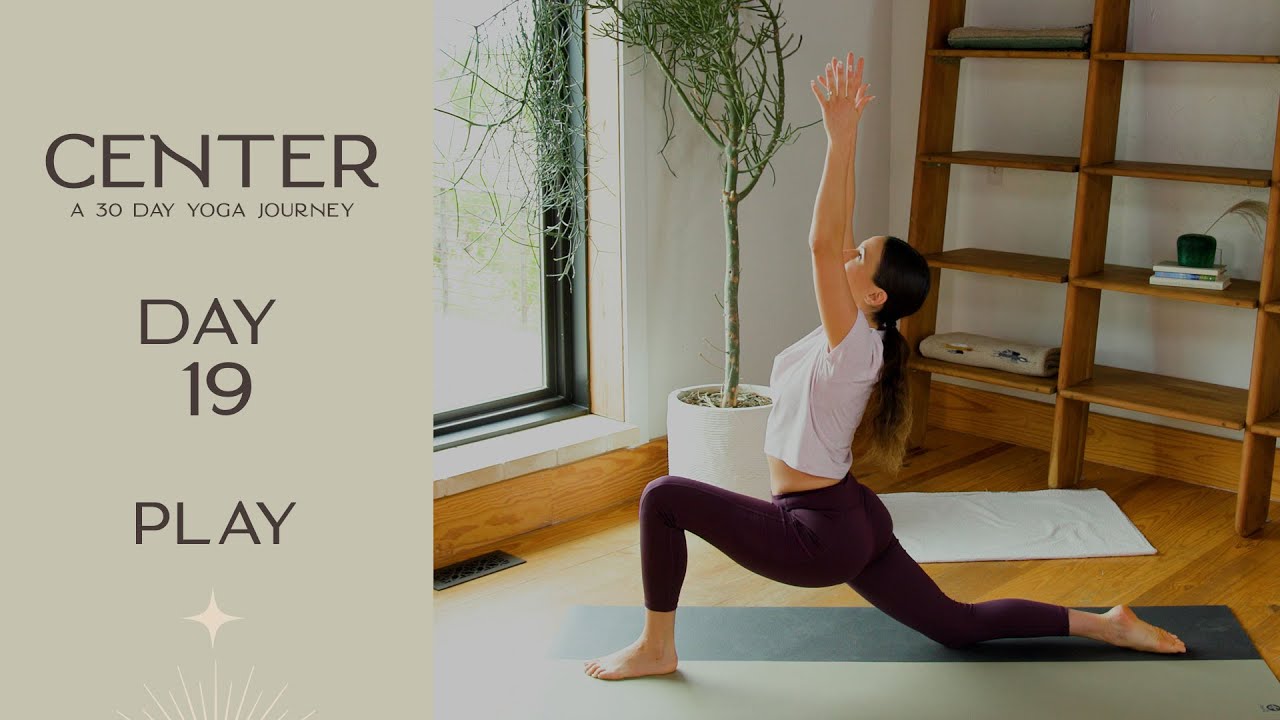 Center - Day 19 - Play | Yoga With Adriene